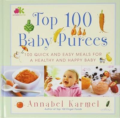 Top 100 Baby Purees; by, Annabel Karmel