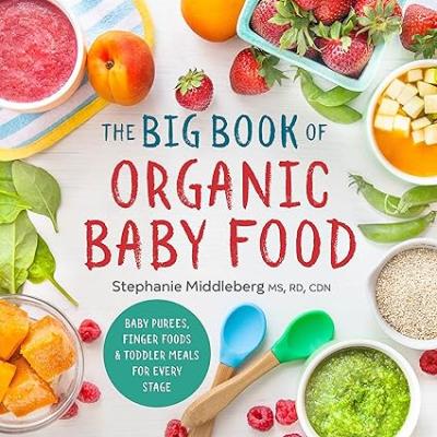 The Big Book of Organic Baby Food; by, Stephanie Middleberg